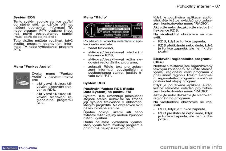 Peugeot 407 2004  Návod k obsluze (in Czech) �8�6 �-
�1�7�-�0�5�-�2�0�0�4
�8�7
�-
�1�7�-�0�5�-�2�0�0�4
�S�y�s�t�é�m� �E�O�N 
�T�e�n�t�o�  �s�y�s�t�é�m�  �s�p�o�j�u�j�e�  �s�t�a�n�i�c�e�  �p�a�t9�í�c�í�  
�d�o�  �s�t�e�j�n�é�  �s�í�t)�.� 