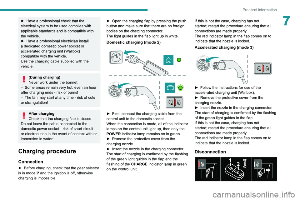 Peugeot 508 2020 Owners Manual 157
Practical information
7► Have a professional check that the
electrical system to be used complies with
applicable standards and is compatible with
the vehicle.
►
Have a professional elect Peugeot 508 2020 Owners Manual 157
Practical information
7► Have a professional check that the
electrical system to be used complies with
applicable standards and is compatible with
the vehicle.
►
Have a professional elect