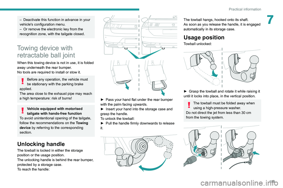 Peugeot 508 2020 Owners Manual 159
Practical information
7– Deactivate this function in advance in your
vehicle's configuration menu.
–
Or remove the electronic key from the
recognition zone, with the tailgate closed.
T Peugeot 508 2020 Owners Manual 159
Practical information
7– Deactivate this function in advance in your
vehicle's configuration menu.
–
Or remove the electronic key from the
recognition zone, with the tailgate closed.
T