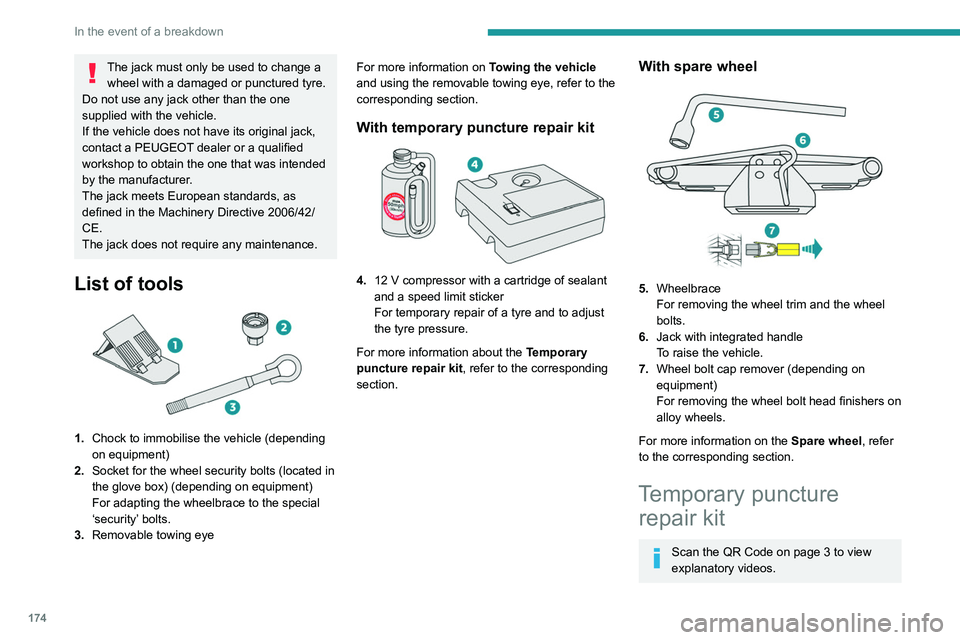Peugeot 508 2020 Owners Manual 174
In the event of a breakdown
The jack must only be used to change a wheel with a damaged or punctured tyre.
Do not use any jack other than the one
supplied with the vehicle.
If the vehicle does no Peugeot 508 2020 Owners Manual 174
In the event of a breakdown
The jack must only be used to change a wheel with a damaged or punctured tyre.
Do not use any jack other than the one
supplied with the vehicle.
If the vehicle does no