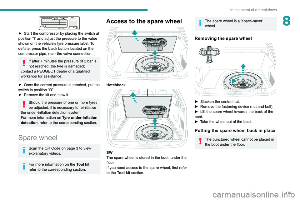 Peugeot 508 2020 Owners Manual 177
In the event of a breakdown
8
► Start the compressor by placing the switch at
position " I
" and adjust the pressure to the value
shown on the vehicle's tyre pressure label. To
d Peugeot 508 2020 Owners Manual 177
In the event of a breakdown
8
► Start the compressor by placing the switch at
position " I
" and adjust the pressure to the value
shown on the vehicle's tyre pressure label. To
d