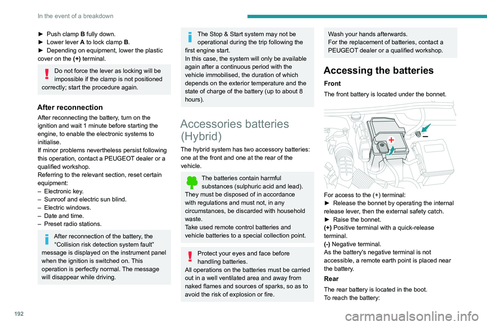 Peugeot 508 2020 Owners Manual 192
In the event of a breakdown
► Push clamp B fully down.
► Lower lever A to lock clamp B.
►
Depending on equipment, lower the plastic
cover on the
(+) terminal.
Do not force the lev Peugeot 508 2020 Owners Manual 192
In the event of a breakdown
► Push clamp B fully down.
► Lower lever A to lock clamp B.
►
Depending on equipment, lower the plastic
cover on the
(+) terminal.
Do not force the lev