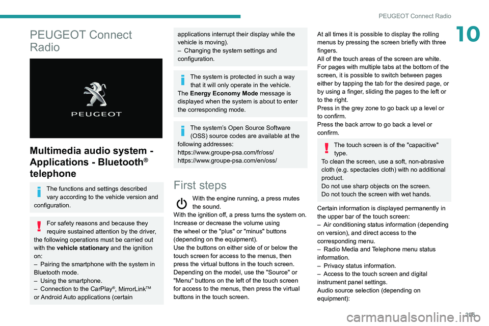 Peugeot 508 2020 Owners Manual 205
PEUGEOT Connect Radio
10PEUGEOT Connect
Radio
Multimedia audio system -
Applications - Bluetooth
®
telephone
The functions and settings described
vary according to the vehicle version and Peugeot 508 2020 Owners Manual 205
PEUGEOT Connect Radio
10PEUGEOT Connect
Radio
Multimedia audio system -
Applications - Bluetooth
®
telephone
The functions and settings described
vary according to the vehicle version and