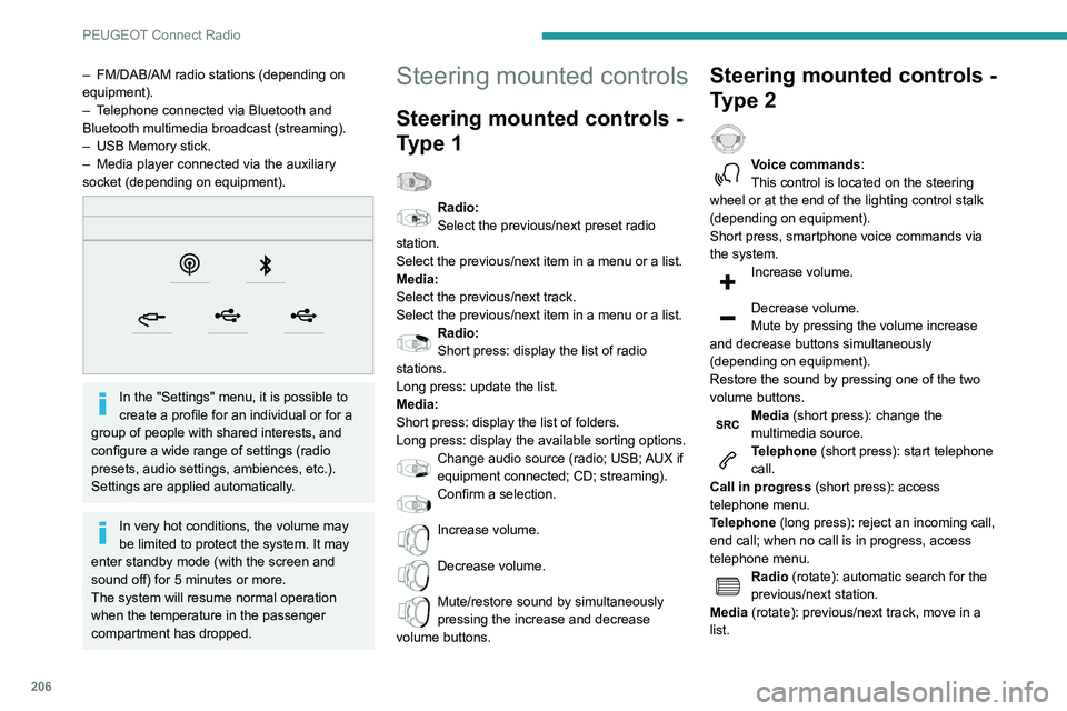 Peugeot 508 2020 Owners Manual 206
PEUGEOT Connect Radio
Short press: confirm a selection; if nothing
selected, access to presets.
Radio: display the list of stations.
Media: display the list of tracks.
Radio (press and hold): upd Peugeot 508 2020 Owners Manual 206
PEUGEOT Connect Radio
Short press: confirm a selection; if nothing
selected, access to presets.
Radio: display the list of stations.
Media: display the list of tracks.
Radio (press and hold): upd
