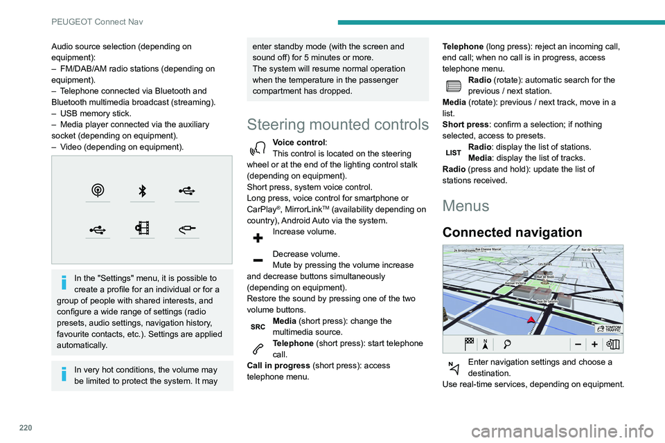 Peugeot 508 2020 Owners Manual 220
PEUGEOT Connect Nav
Applications
Run certain applications on a smartphone
connected via CarPlay®, MirrorLinkTM
(available in some countries) or Android Auto.
Check the status of Bluetooth
® Peugeot 508 2020 Owners Manual 220
PEUGEOT Connect Nav
Applications
Run certain applications on a smartphone
connected via CarPlay®, MirrorLinkTM
(available in some countries) or Android Auto.
Check the status of Bluetooth
®