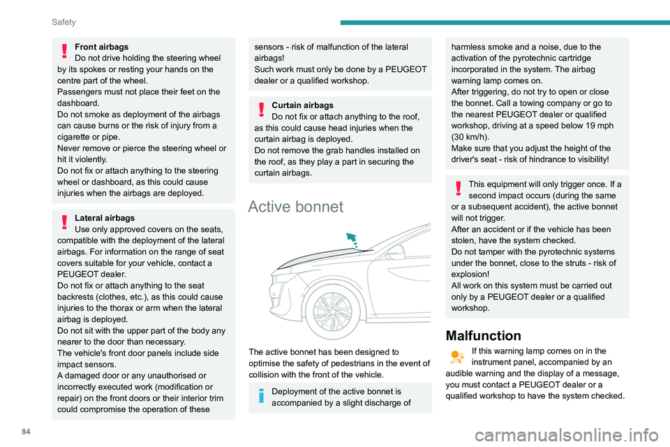 Peugeot 508 2020 Owners Manual 84
Safety
The active bonnet may not deploy in the event of
an impact.
Child seats
The regulations on carrying children are specific to each country. Refer to the
legislation in force in your country Peugeot 508 2020 Owners Manual 84
Safety
The active bonnet may not deploy in the event of
an impact.
Child seats
The regulations on carrying children are specific to each country. Refer to the
legislation in force in your country