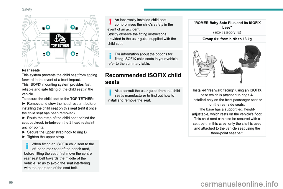 Peugeot 508 2020 Owners Manual 90
Safety
Locations for ISOFIX child seats
In accordance with European regulations, this table indicates the options for installing ISOFIX child seats on seats in the vehicle fitted with ISOFIX
mount Peugeot 508 2020 Owners Manual 90
Safety
Locations for ISOFIX child seats
In accordance with European regulations, this table indicates the options for installing ISOFIX child seats on seats in the vehicle fitted with ISOFIX
mount