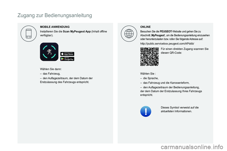 Peugeot 508 2020 Betriebsanleitung (in German)
Zugang zur Bedienungsanleitung
MOBILE
Installieren Sie die Scan 0003000B002C0051004B0044004F0057000300521089004C005100480003
verfügbar). ONLINE
Besuchen Sie die Peugeot 508 2020 Betriebsanleitung (in German)
Zugang zur Bedienungsanleitung
MOBILE
Installieren Sie die Scan 0003000B002C0051004B0044004F0057000300521089004C005100480003
verfügbar). ONLINE
Besuchen Sie die