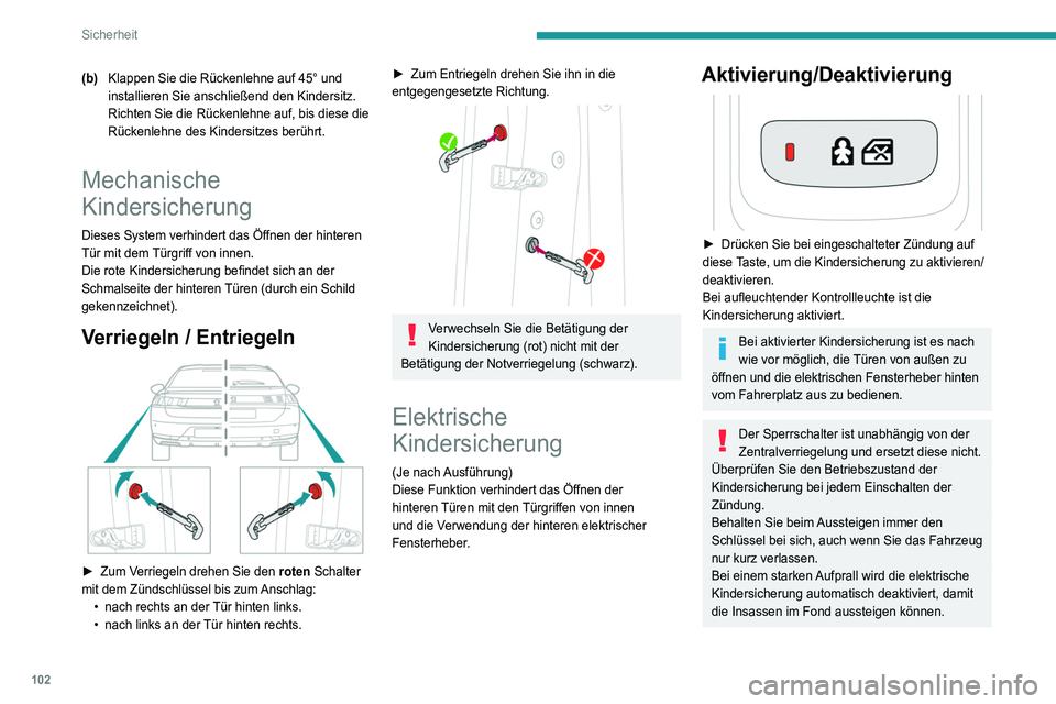 Peugeot 508 2020 Betriebsanleitung (in German) 102
Sicherheit
(b)Klappen Sie die Rückenlehne auf 45° und
installieren Sie anschließend den Kindersitz.
Richten Sie die Rückenlehne auf, bis diese die
Rückenlehne des Kindersitzes berührt.
Mec Peugeot 508 2020 Betriebsanleitung (in German) 102
Sicherheit
(b)Klappen Sie die Rückenlehne auf 45° und
installieren Sie anschließend den Kindersitz.
Richten Sie die Rückenlehne auf, bis diese die
Rückenlehne des Kindersitzes berührt.
Mec