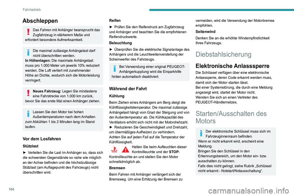 Peugeot 508 2020 Betriebsanleitung (in German) 104
Fahrbetrieb
Starten
► Stellen Sie bei einem Schaltgetriebe den
Schalthebel in Leerlaufstellung und treten Sie das
Kupplungspedal ganz durch.
► Stellen Sie bei einem Automatikgetriebe
Peugeot 508 2020 Betriebsanleitung (in German) 104
Fahrbetrieb
Starten
► Stellen Sie bei einem Schaltgetriebe den
Schalthebel in Leerlaufstellung und treten Sie das
Kupplungspedal ganz durch.
► Stellen Sie bei einem Automatikgetriebe