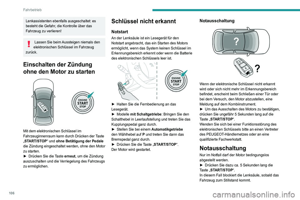 Peugeot 508 2020 Betriebsanleitung (in German) 106
Fahrbetrieb
Bei bestimmten Ausführungen mit
Automatikgetriebe (EAT6 / EAT8) wird die
Lenksäule nicht verriegelt.
Elektrische Feststellbremse
Im Automatikmodus wird von diesem System die
elekt Peugeot 508 2020 Betriebsanleitung (in German) 106
Fahrbetrieb
Bei bestimmten Ausführungen mit
Automatikgetriebe (EAT6 / EAT8) wird die
Lenksäule nicht verriegelt.
Elektrische Feststellbremse
Im Automatikmodus wird von diesem System die
elekt