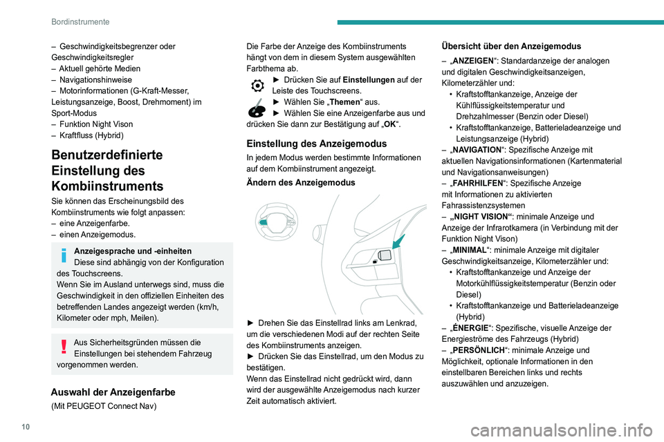 Peugeot 508 2020  Betriebsanleitung (in German) 10
Bordinstrumente
– Geschwindigkeitsbegrenzer oder 
Geschwindigkeitsregler 
–
 
Aktuell gehörte Medien
–

  Navigationshinweise
–
 
Motorinformationen (G-Kraft-Messer
 , 
Leistungsanzeige, B