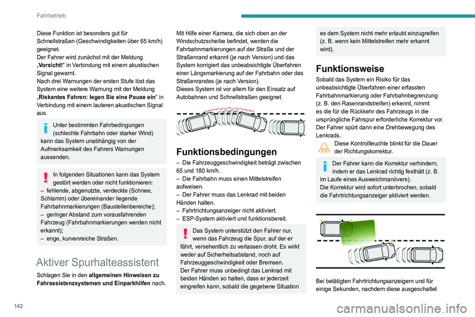 Peugeot 508 2020 Betriebsanleitung (in German) 142
Fahrbetrieb
Fahrsituationen und entsprechende Warnmeldungen
Um alle erforderlichen Informationen auf dem Kombiinstrument nutzen zu k\
önnen, wählen Sie zunächst den Anzeigemodus „FAHREN“ au Peugeot 508 2020 Betriebsanleitung (in German) 142
Fahrbetrieb
Fahrsituationen und entsprechende Warnmeldungen
Um alle erforderlichen Informationen auf dem Kombiinstrument nutzen zu k\
önnen, wählen Sie zunächst den Anzeigemodus „FAHREN“ au