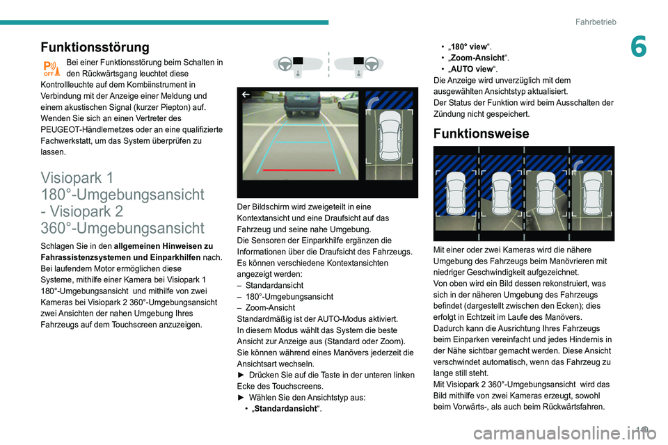 Peugeot 508 2020 Betriebsanleitung (in German) 149
Fahrbetrieb
6Funktionsstörung
Bei einer Funktionsstörung beim Schalten in
den Rückwärtsgang leuchtet diese
Kontrollleuchte auf dem Kombiinstrument in
Verbindung mit der Anzeige einer Meldun Peugeot 508 2020 Betriebsanleitung (in German) 149
Fahrbetrieb
6Funktionsstörung
Bei einer Funktionsstörung beim Schalten in
den Rückwärtsgang leuchtet diese
Kontrollleuchte auf dem Kombiinstrument in
Verbindung mit der Anzeige einer Meldun
