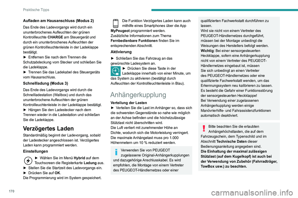 Peugeot 508 2020  Betriebsanleitung (in German) 170
Praktische Tipps
Bitte beachten Sie die geltende 
Gesetzgebung des Landes, in dem Sie 
fahren.
Fahrzeuge mit motorisierter Heckklappe 
und sensorgesteuerter Heckklappe
Um ein unbeabsichtigtes Öff