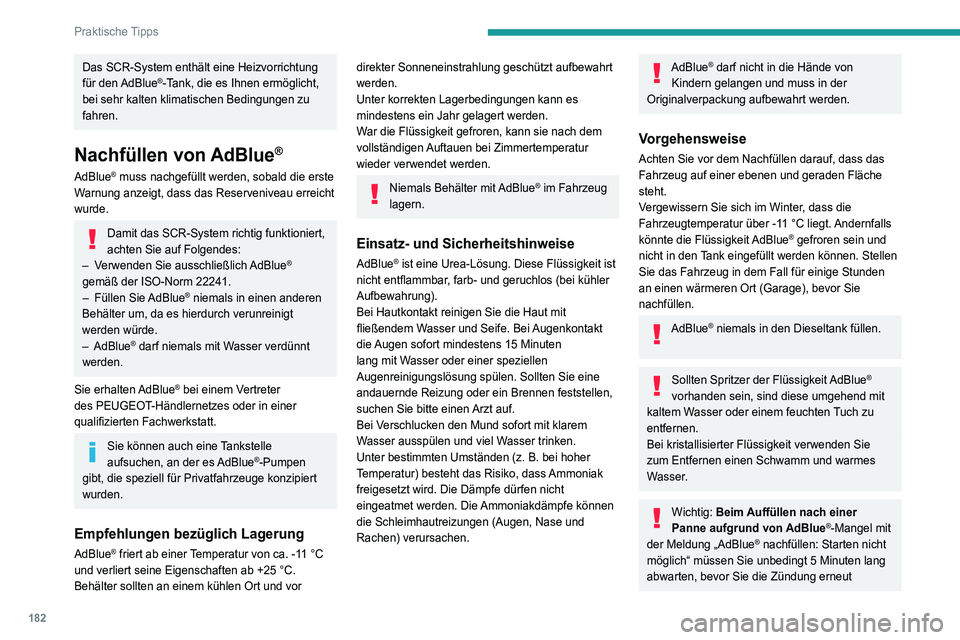 Peugeot 508 2020  Betriebsanleitung (in German) 182
Praktische Tipps
einschalten. In dieser Zeit dürfen weder die 
Fahrertür geöffnet, noch das Fahrzeug 
entriegelt werden oder der elektronische 
Schlüssel sich im Fahrzeuginnenraum 
befinden .
 Peugeot 508 2020  Betriebsanleitung (in German) 182
Praktische Tipps
einschalten. In dieser Zeit dürfen weder die 
Fahrertür geöffnet, noch das Fahrzeug 
entriegelt werden oder der elektronische 
Schlüssel sich im Fahrzeuginnenraum 
befinden .