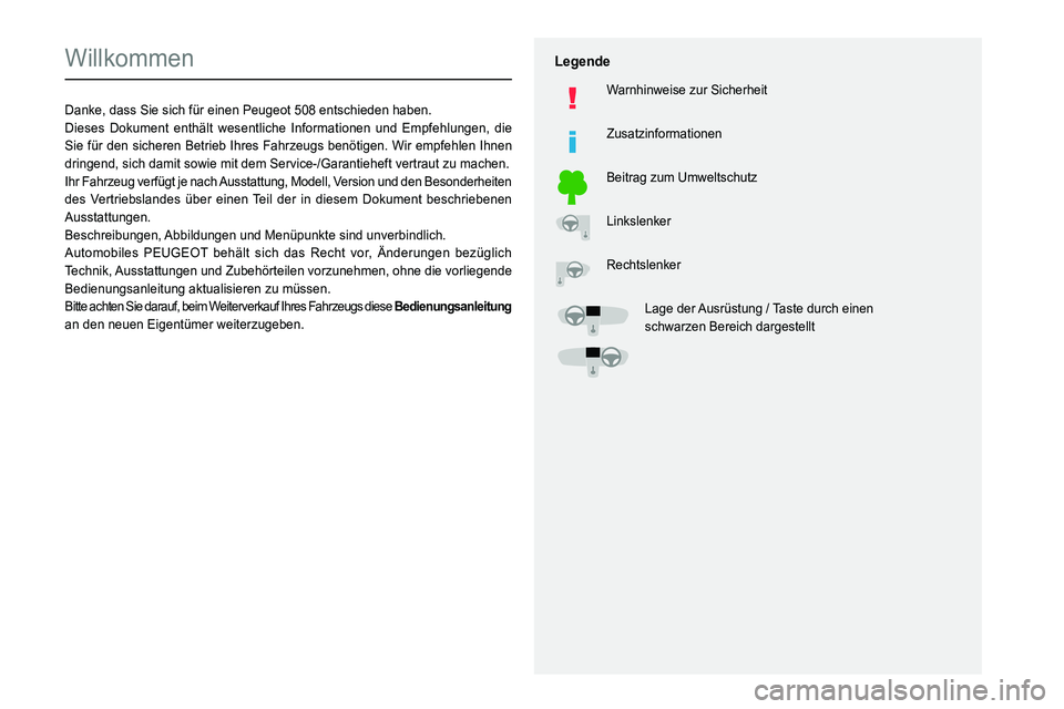 Peugeot 508 2020  Betriebsanleitung (in German)   
 
 
 
  
   
   
 
  
 
  
 
 
   
 
 
   
 
 
  
Willkommen
Danke, dass Sie sich für einen Peugeot 508 entschieden haben.
Dieses Dokument enthält wesentliche Informationen und Empfehlungen, die 