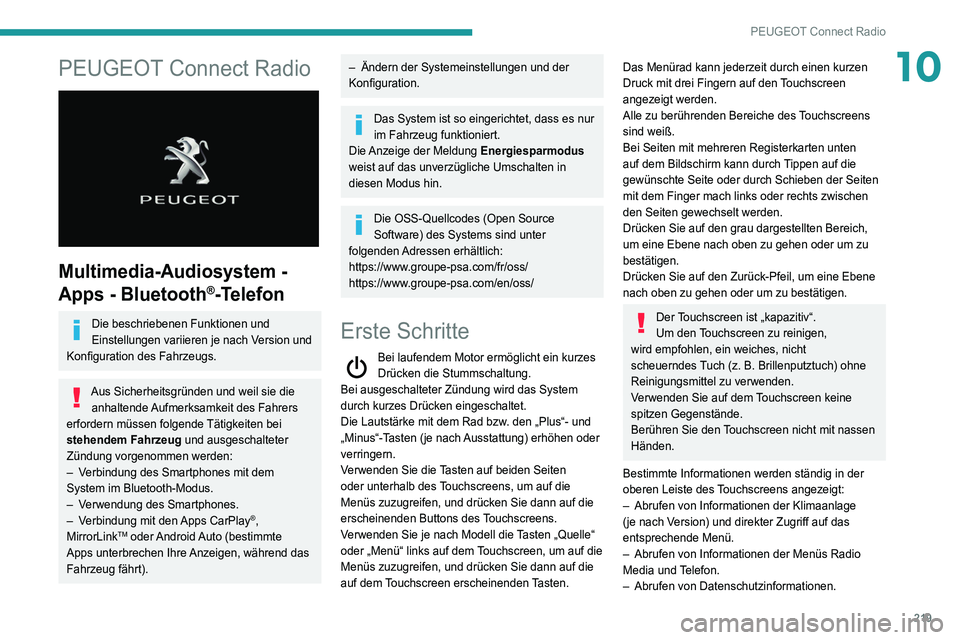 Peugeot 508 2020 Betriebsanleitung (in German) 219
PEUGEOT Connect Radio
10PEUGEOT Connect Radio
Multimedia-Audiosystem -
Apps - Bluetooth
®-Telefon
Die beschriebenen Funktionen und
Einstellungen variieren je nach Version und
Konfiguration Peugeot 508 2020 Betriebsanleitung (in German) 219
PEUGEOT Connect Radio
10PEUGEOT Connect Radio
Multimedia-Audiosystem -
Apps - Bluetooth
®-Telefon
Die beschriebenen Funktionen und
Einstellungen variieren je nach Version und
Konfiguration