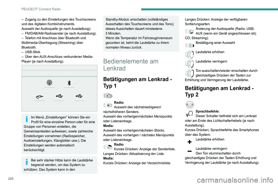 Peugeot 508 2020 Betriebsanleitung (in German) 220
PEUGEOT Connect Radio
– Zugang zu den Einstellungen des Touchscreens
und des digitalen Kombiinstruments.
Auswahl der Audioquelle (je nach Ausstattung):
–
FM/DAB/AM-Radiosender (je nach
Au Peugeot 508 2020 Betriebsanleitung (in German) 220
PEUGEOT Connect Radio
– Zugang zu den Einstellungen des Touchscreens
und des digitalen Kombiinstruments.
Auswahl der Audioquelle (je nach Ausstattung):
–
FM/DAB/AM-Radiosender (je nach
Au