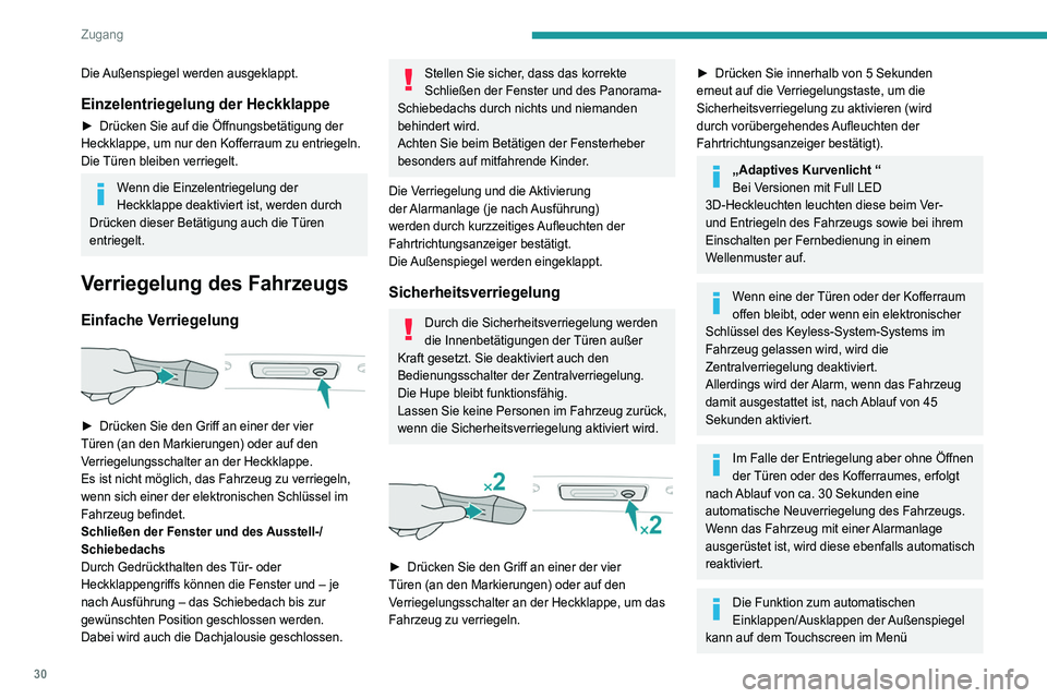 Peugeot 508 2020 Betriebsanleitung (in German) 30
Zugang
Fahrbeleuchtung / Fahrzeug konfiguriert
werden.
Verlassen Sie aus Sicherheitsgründen das
Fahrzeug nie ohne den elektronischen
Schlüssel des Keyless-System-Systems, auch
nicht kurzzeiti Peugeot 508 2020 Betriebsanleitung (in German) 30
Zugang
Fahrbeleuchtung / Fahrzeug konfiguriert
werden.
Verlassen Sie aus Sicherheitsgründen das
Fahrzeug nie ohne den elektronischen
Schlüssel des Keyless-System-Systems, auch
nicht kurzzeiti
