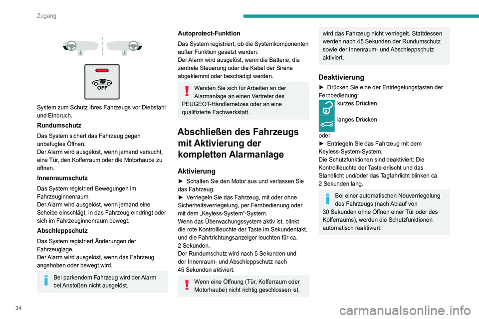 Peugeot 508 2020 Betriebsanleitung (in German) 34
Zugang
Abschließen des Fahrzeugs mit Aktivierung des
Rundumschutzes allein
Deaktivieren Sie den Innenraumschutz, um ein
unbeabsichtigtes Auslösen der Alarmanlage in
bestimmten Fällen zu ver Peugeot 508 2020 Betriebsanleitung (in German) 34
Zugang
Abschließen des Fahrzeugs mit Aktivierung des
Rundumschutzes allein
Deaktivieren Sie den Innenraumschutz, um ein
unbeabsichtigtes Auslösen der Alarmanlage in
bestimmten Fällen zu ver