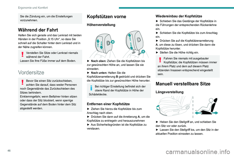 Peugeot 508 2020 Betriebsanleitung (in German) 46
Ergonomie und Komfort
Höhe
► Ziehen Sie den Hebel hoch, um den Sitz höher
zu stellen, bzw. drücken Sie ihn nach unten, um
ihn tiefer zu stellen, bis die gewünschte Position
erreicht ist Peugeot 508 2020 Betriebsanleitung (in German) 46
Ergonomie und Komfort
Höhe
► Ziehen Sie den Hebel hoch, um den Sitz höher
zu stellen, bzw. drücken Sie ihn nach unten, um
ihn tiefer zu stellen, bis die gewünschte Position
erreicht ist