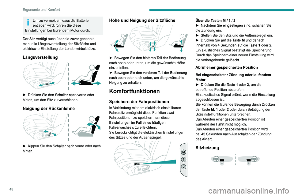 Peugeot 508 2020 Betriebsanleitung (in German) 48
Ergonomie und Komfort
Die Funktion ist nur bei laufendem Motor aktiviert.
Ein/Aus
► Drücken Sie die Taste des jeweiligen Sitzes.
► Bei jedem Drücken wird die Heizstärke
geändert; die en Peugeot 508 2020 Betriebsanleitung (in German) 48
Ergonomie und Komfort
Die Funktion ist nur bei laufendem Motor aktiviert.
Ein/Aus
► Drücken Sie die Taste des jeweiligen Sitzes.
► Bei jedem Drücken wird die Heizstärke
geändert; die en