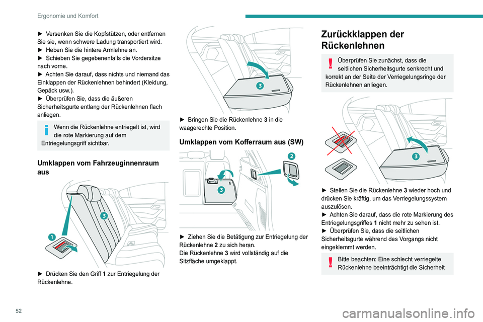 Peugeot 508 2020 Betriebsanleitung (in German) 52
Ergonomie und Komfort
der Fahrgäste bei einem abrupten
Bremsvorgang oder im Falle eines Unfalls.
Der Inhalt des Kofferraums kann nach vorn ins
Fahrzeug geschleudert werden. Es besteht
Verletzun Peugeot 508 2020 Betriebsanleitung (in German) 52
Ergonomie und Komfort
der Fahrgäste bei einem abrupten
Bremsvorgang oder im Falle eines Unfalls.
Der Inhalt des Kofferraums kann nach vorn ins
Fahrzeug geschleudert werden. Es besteht
Verletzun