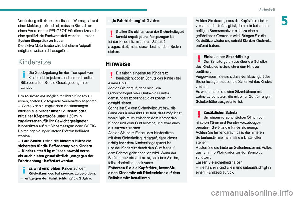 Peugeot 508 2020 Betriebsanleitung (in German) 93
Sicherheit
5Verbindung mit einem akustischen Warnsignal und
einer Meldung aufleuchtet, müssen Sie sich an
einen Vertreter des PEUGEOT-Händlernetzes oder
eine qualifizierte Fachwerkstatt wenden Peugeot 508 2020 Betriebsanleitung (in German) 93
Sicherheit
5Verbindung mit einem akustischen Warnsignal und
einer Meldung aufleuchtet, müssen Sie sich an
einen Vertreter des PEUGEOT-Händlernetzes oder
eine qualifizierte Fachwerkstatt wenden