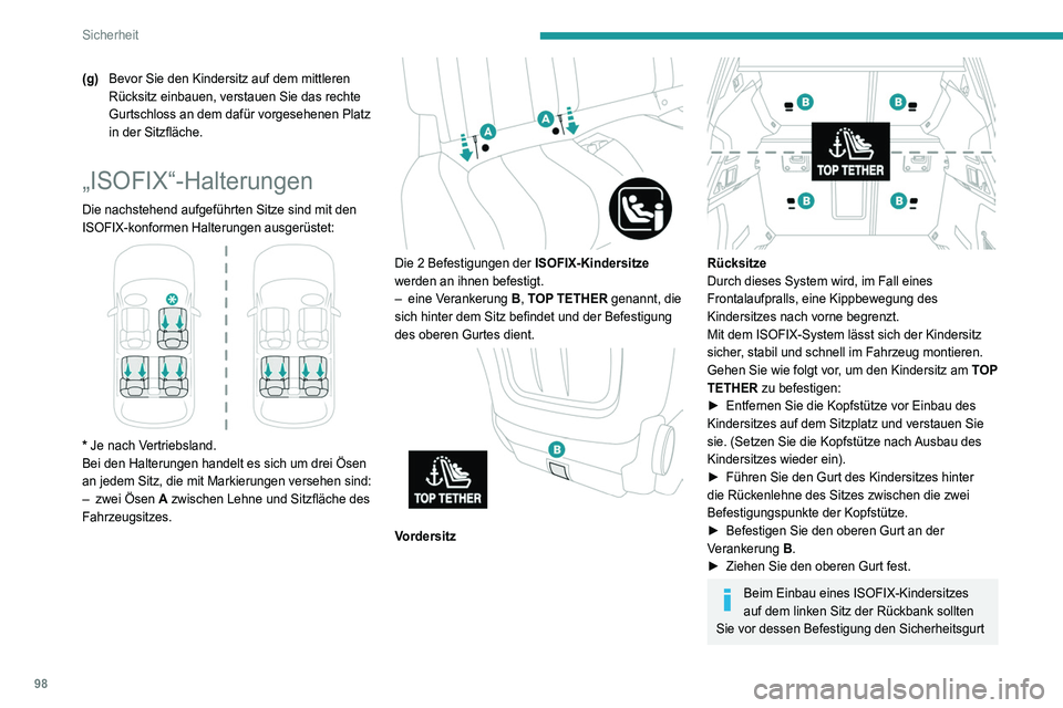 Peugeot 508 2020 Betriebsanleitung (in German) 98
Sicherheit
(g)Bevor Sie den Kindersitz auf dem mittleren
Rücksitz einbauen, verstauen Sie das rechte
Gurtschloss an dem dafür vorgesehenen Platz
in der Sitzfläche.
„ISOFIX“-Halterungen
Di Peugeot 508 2020 Betriebsanleitung (in German) 98
Sicherheit
(g)Bevor Sie den Kindersitz auf dem mittleren
Rücksitz einbauen, verstauen Sie das rechte
Gurtschloss an dem dafür vorgesehenen Platz
in der Sitzfläche.
„ISOFIX“-Halterungen
Di