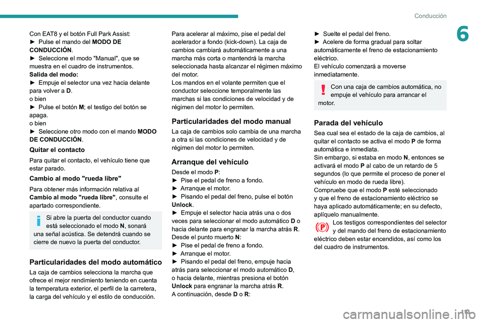 Peugeot 508 2020 Manual del propietario (in Spanish) 11 3
Conducción
6Con EAT8 y el botón Full Park Assist:
► Pulse el mando del MODO DE
CONDUCCIÓN .
►
Seleccione el modo "Manual", que se
muestra en el cuadro de instrumentos.
Salida Peugeot 508 2020 Manual del propietario (in Spanish) 11 3
Conducción
6Con EAT8 y el botón Full Park Assist:
► Pulse el mando del MODO DE
CONDUCCIÓN .
►
Seleccione el modo "Manual", que se
muestra en el cuadro de instrumentos.
Salida