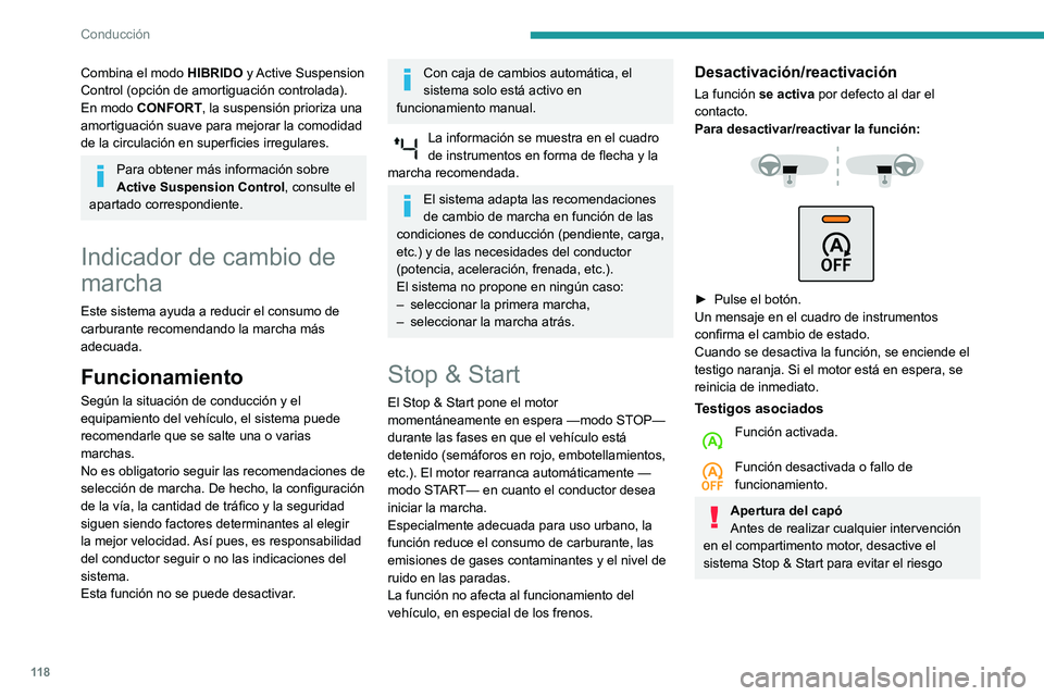 Peugeot 508 2020 Manual del propietario (in Spanish) 11 8
Conducción
Combina el modo HIBRIDO y Active Suspension
Control (opción de amortiguación controlada).
En modo CONFORT, la suspensión prioriza una
amortiguación suave para mejorar la comodid Peugeot 508 2020 Manual del propietario (in Spanish) 11 8
Conducción
Combina el modo HIBRIDO y Active Suspension
Control (opción de amortiguación controlada).
En modo CONFORT, la suspensión prioriza una
amortiguación suave para mejorar la comodid