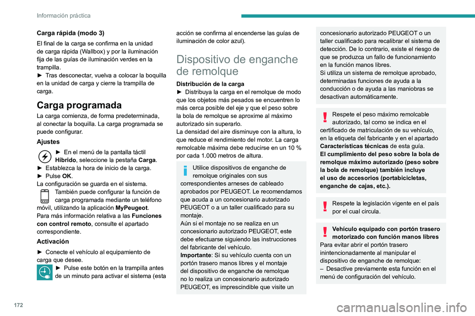 Peugeot 508 2020 Manual del propietario (in Spanish) 172
Información práctica
– O aleje la llave electrónica de la zona de
detección, con el portón trasero cerrado.
Enganche de remolque
con bola retráctil
Cuando no se utiliza este dispositivo Peugeot 508 2020 Manual del propietario (in Spanish) 172
Información práctica
– O aleje la llave electrónica de la zona de
detección, con el portón trasero cerrado.
Enganche de remolque
con bola retráctil
Cuando no se utiliza este dispositivo