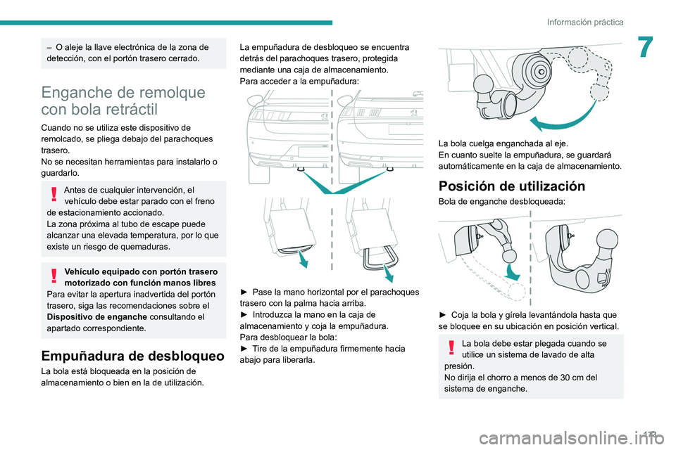Peugeot 508 2020 Manual del propietario (in Spanish) 173
Información práctica
7– O aleje la llave electrónica de la zona de
detección, con el portón trasero cerrado.
Enganche de remolque
con bola retráctil
Cuando no se utiliza este dispositivo Peugeot 508 2020 Manual del propietario (in Spanish) 173
Información práctica
7– O aleje la llave electrónica de la zona de
detección, con el portón trasero cerrado.
Enganche de remolque
con bola retráctil
Cuando no se utiliza este dispositivo