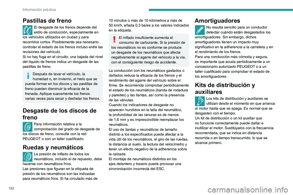Peugeot 508 2020 Manual del propietario (in Spanish) 182
Información práctica
AdBlue® (BlueHDi)
Para garantizar el respeto del medio ambiente
y el cumplimiento de la nueva norma Euro 6 sin
que ello repercuta en las prestaciones ni en el
consumo Peugeot 508 2020 Manual del propietario (in Spanish) 182
Información práctica
AdBlue® (BlueHDi)
Para garantizar el respeto del medio ambiente
y el cumplimiento de la nueva norma Euro 6 sin
que ello repercuta en las prestaciones ni en el
consumo