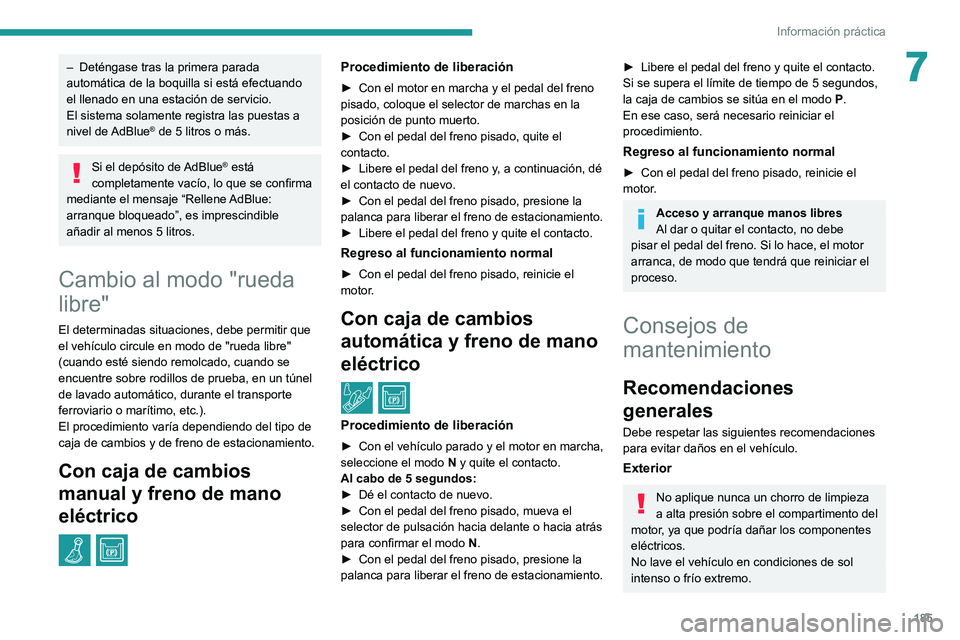 Peugeot 508 2020 Manual del propietario (in Spanish) 185
Información práctica
7– Deténgase tras la primera parada
automática de la boquilla si está efectuando
el llenado en una estación de servicio.
El sistema solamente registra las puestas a Peugeot 508 2020 Manual del propietario (in Spanish) 185
Información práctica
7– Deténgase tras la primera parada
automática de la boquilla si está efectuando
el llenado en una estación de servicio.
El sistema solamente registra las puestas a