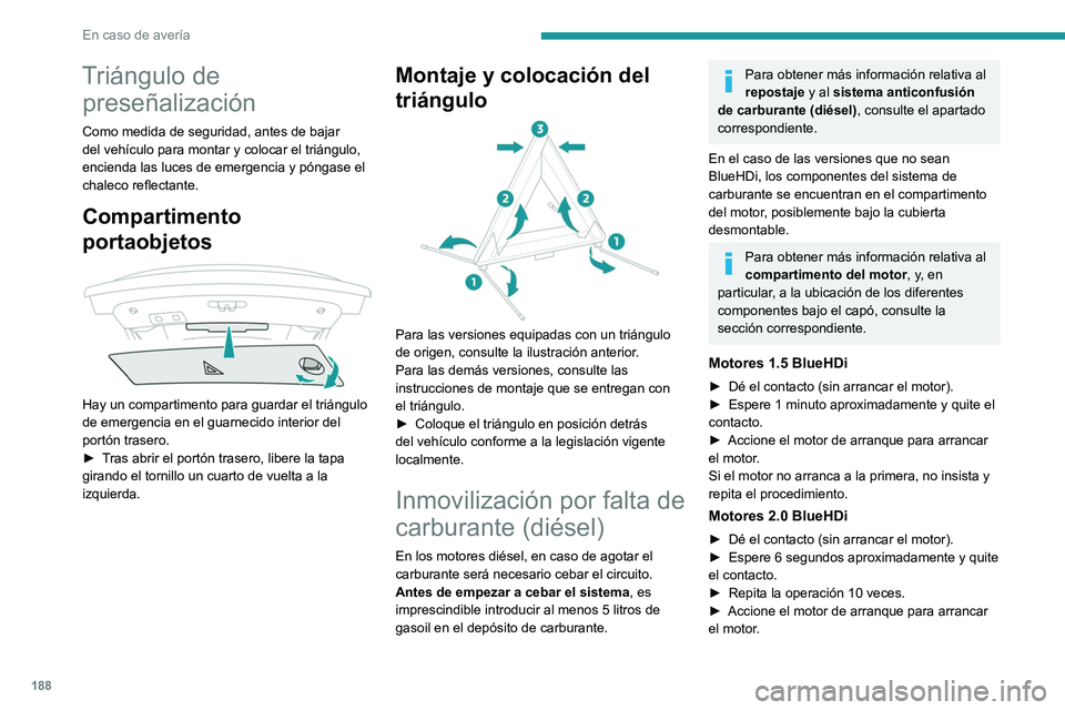 Peugeot 508 2020 Manual del propietario (in Spanish) 188
En caso de avería
Triángulo de preseñalización
Como medida de seguridad, antes de bajar
del vehículo para montar y colocar el triángulo,
encienda las luces de emergencia y póngase el
cha Peugeot 508 2020 Manual del propietario (in Spanish) 188
En caso de avería
Triángulo de preseñalización
Como medida de seguridad, antes de bajar
del vehículo para montar y colocar el triángulo,
encienda las luces de emergencia y póngase el
cha