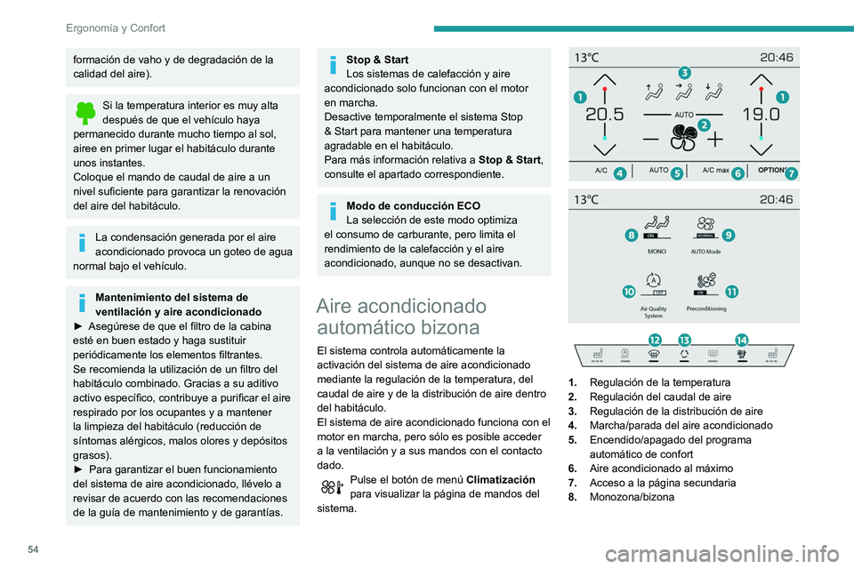 Peugeot 508 2020 Manual del propietario (in Spanish) 54
Ergonomía y Confort
9.Selección del ajuste del programa
automático de confort (Min / Normal / Max)
10. Función "AQS (Air Quality System)” (según
versión)
11 . Preacondicionamiento del Peugeot 508 2020 Manual del propietario (in Spanish) 54
Ergonomía y Confort
9.Selección del ajuste del programa
automático de confort (Min / Normal / Max)
10. Función "AQS (Air Quality System)” (según
versión)
11 . Preacondicionamiento del