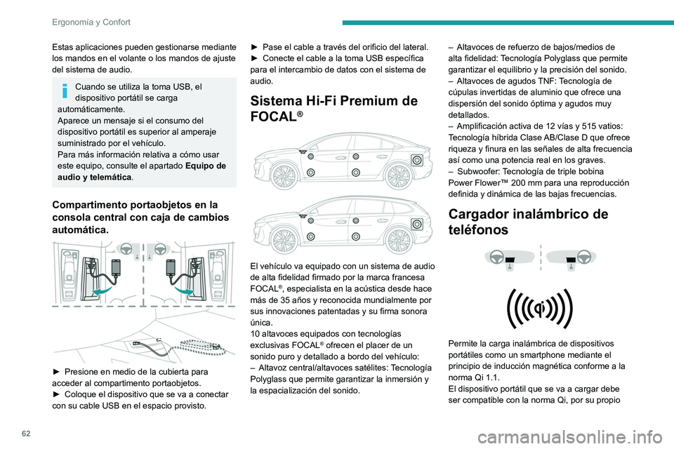 Peugeot 508 2020 Manual del propietario (in Spanish) 62
Ergonomía y Confort
diseño o empleando un estuche o una carcasa
compatible.
El área de carga está identificada con el símbolo
Qi.
La carga funciona con el motor en marcha y el
sistema Stop Peugeot 508 2020 Manual del propietario (in Spanish) 62
Ergonomía y Confort
diseño o empleando un estuche o una carcasa
compatible.
El área de carga está identificada con el símbolo
Qi.
La carga funciona con el motor en marcha y el
sistema Stop