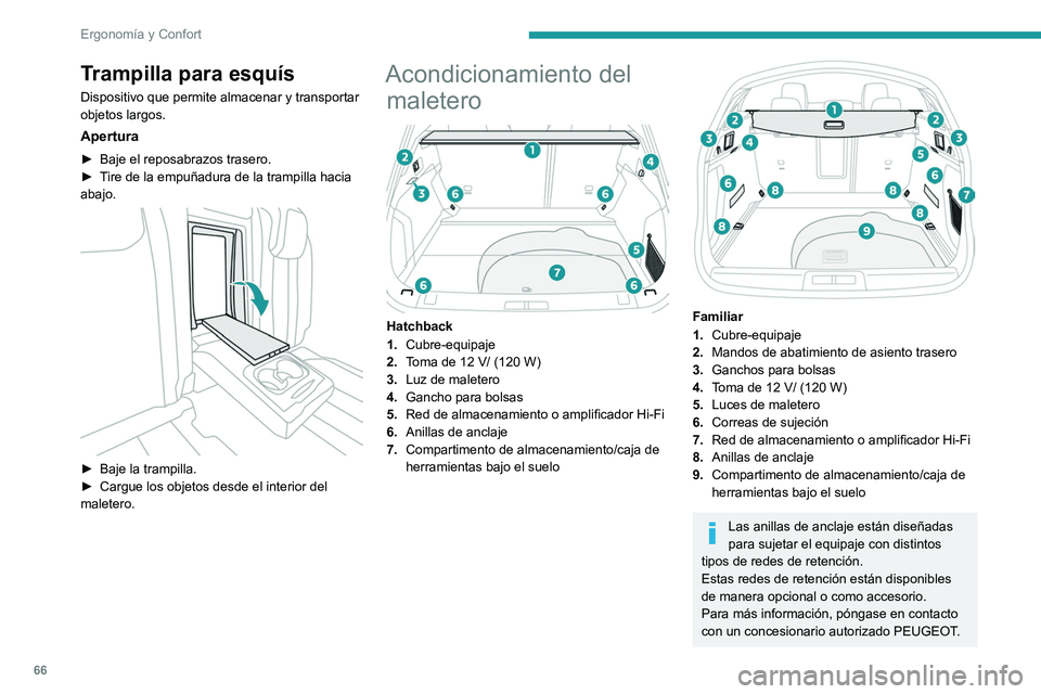 Peugeot 508 2020 Manual del propietario (in Spanish) 66
Ergonomía y Confort
Para más información sobre la instalación de
la red de retención de cargas altas (SW),
consulte el apartado correspondiente.
Cubre-equipaje (hatchback)
Está compuesto Peugeot 508 2020 Manual del propietario (in Spanish) 66
Ergonomía y Confort
Para más información sobre la instalación de
la red de retención de cargas altas (SW),
consulte el apartado correspondiente.
Cubre-equipaje (hatchback)
Está compuesto