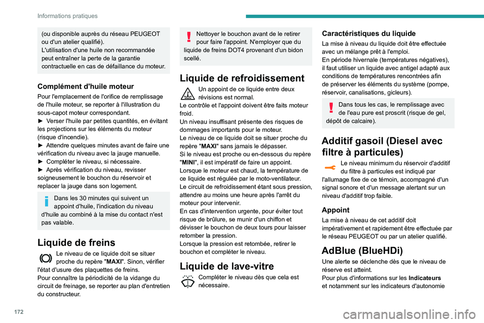 Peugeot 508 2020  Manuel du propriétaire (in French) 172
Informations pratiques
(ou disponible auprès du réseau PEUGEOT 
ou d'un atelier qualifié).
L'utilisation d'une huile non recommandée 
peut entraîner la perte de la garantie 
contr