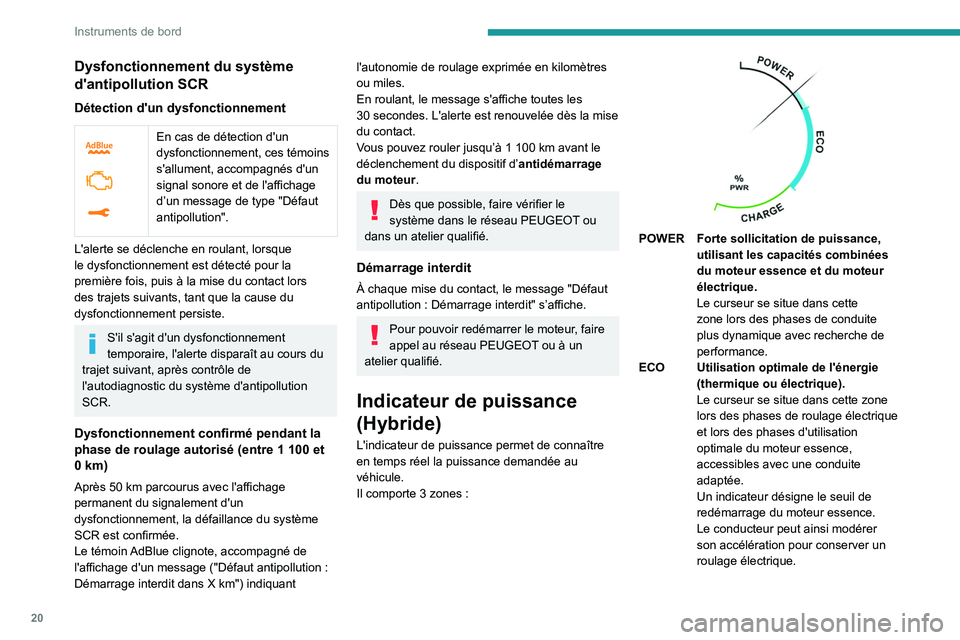 Peugeot 508 2020 Manuel du propriétaire (in French) 20
Instruments de bord
Dysfonctionnement du système
d'antipollution SCR
Détection d'un dysfonctionnement
En cas de détection d'un
dysfonctionnement, ces témoins
s'allument, Peugeot 508 2020 Manuel du propriétaire (in French) 20
Instruments de bord
Dysfonctionnement du système
d'antipollution SCR
Détection d'un dysfonctionnement
En cas de détection d'un
dysfonctionnement, ces témoins
s'allument,