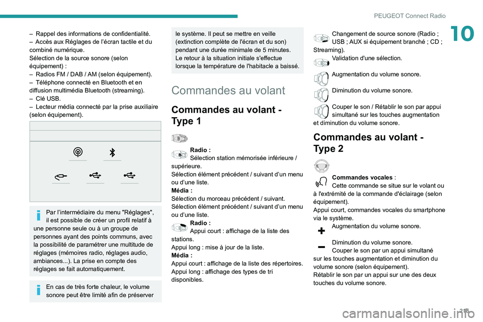 Peugeot 508 2020 Manuel du propriétaire (in French) 215
PEUGEOT Connect Radio
10– Rappel des informations de confidentialité.
– Accès aux Réglages de l’écran tactile et du
combiné numérique.
Sélection de la source sonore (selon
équipem Peugeot 508 2020 Manuel du propriétaire (in French) 215
PEUGEOT Connect Radio
10– Rappel des informations de confidentialité.
– Accès aux Réglages de l’écran tactile et du
combiné numérique.
Sélection de la source sonore (selon
équipem