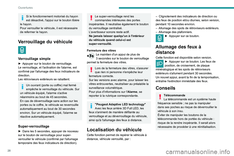 Peugeot 508 2020 Manuel du propriétaire (in French) 28
Ouvertures
Si le fonctionnement motorisé du hayon
est désactivé, l'appui sur le bouton libère
le hayon.
Pour verrouiller le véhicule, il est nécessaire
de refermer le hayon.
Verrouilla Peugeot 508 2020 Manuel du propriétaire (in French) 28
Ouvertures
Si le fonctionnement motorisé du hayon
est désactivé, l'appui sur le bouton libère
le hayon.
Pour verrouiller le véhicule, il est nécessaire
de refermer le hayon.
Verrouilla