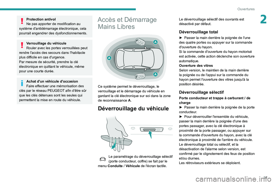 Peugeot 508 2020 Manuel du propriétaire (in French) 29
Ouvertures
2Protection antivol
Ne pas apporter de modification au
système d'antidémarrage électronique, cela
pourrait engendrer des dysfonctionnements.
Verrouillage du véhicule
Rouler ave Peugeot 508 2020 Manuel du propriétaire (in French) 29
Ouvertures
2Protection antivol
Ne pas apporter de modification au
système d'antidémarrage électronique, cela
pourrait engendrer des dysfonctionnements.
Verrouillage du véhicule
Rouler ave