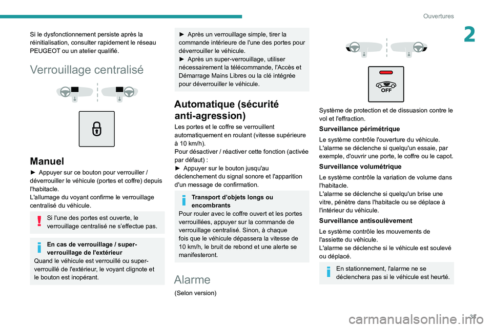 Peugeot 508 2020 Manuel du propriétaire (in French) 33
Ouvertures
2Si le dysfonctionnement persiste après la
réinitialisation, consulter rapidement le réseau
PEUGEOT ou un atelier qualifié.
Verrouillage centralisé
Manuel
► Appuyer sur c Peugeot 508 2020 Manuel du propriétaire (in French) 33
Ouvertures
2Si le dysfonctionnement persiste après la
réinitialisation, consulter rapidement le réseau
PEUGEOT ou un atelier qualifié.
Verrouillage centralisé
Manuel
► Appuyer sur c