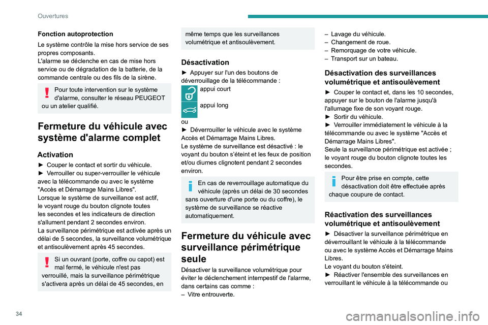 Peugeot 508 2020 Manuel du propriétaire (in French) 34
Ouvertures
Fonction autoprotection
Le système contrôle la mise hors service de ses
propres composants.
L'alarme se déclenche en cas de mise hors
service ou de dégradation de la batterie, Peugeot 508 2020 Manuel du propriétaire (in French) 34
Ouvertures
Fonction autoprotection
Le système contrôle la mise hors service de ses
propres composants.
L'alarme se déclenche en cas de mise hors
service ou de dégradation de la batterie,