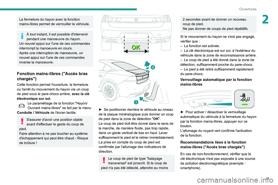 Peugeot 508 2020 Manuel du propriétaire (in French) 39
Ouvertures
2La fermeture du hayon avec la fonction
mains-libres permet de verrouiller le véhicule.
À tout instant, il est possible d'intervenir
pendant une manoeuvre du hayon.
Un nouvel app Peugeot 508 2020 Manuel du propriétaire (in French) 39
Ouvertures
2La fermeture du hayon avec la fonction
mains-libres permet de verrouiller le véhicule.
À tout instant, il est possible d'intervenir
pendant une manoeuvre du hayon.
Un nouvel app