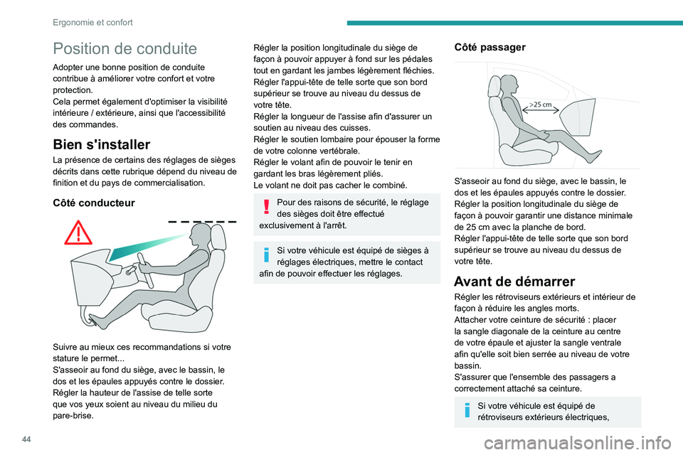 Peugeot 508 2020 Manuel du propriétaire (in French) 44
Ergonomie et confort
Position de conduite
Adopter une bonne position de conduite
contribue à améliorer votre confort et votre
protection.
Cela permet également d'optimiser la visibilité
Peugeot 508 2020 Manuel du propriétaire (in French) 44
Ergonomie et confort
Position de conduite
Adopter une bonne position de conduite
contribue à améliorer votre confort et votre
protection.
Cela permet également d'optimiser la visibilité