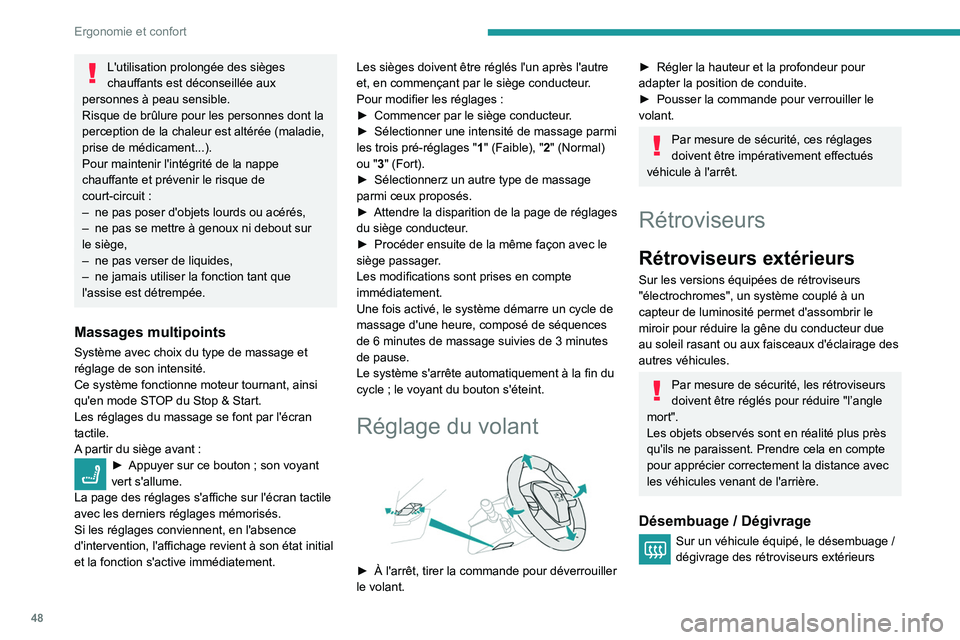 Peugeot 508 2020 Manuel du propriétaire (in French) 48
Ergonomie et confort
L'utilisation prolongée des sièges
chauffants est déconseillée aux
personnes à peau sensible.
Risque de brûlure pour les personnes dont la
perception de la chaleur Peugeot 508 2020 Manuel du propriétaire (in French) 48
Ergonomie et confort
L'utilisation prolongée des sièges
chauffants est déconseillée aux
personnes à peau sensible.
Risque de brûlure pour les personnes dont la
perception de la chaleur